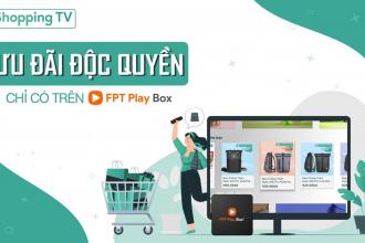 Ứng dụng Shopping TV đầu tiên tại Việt Nam trên FPT Play Box