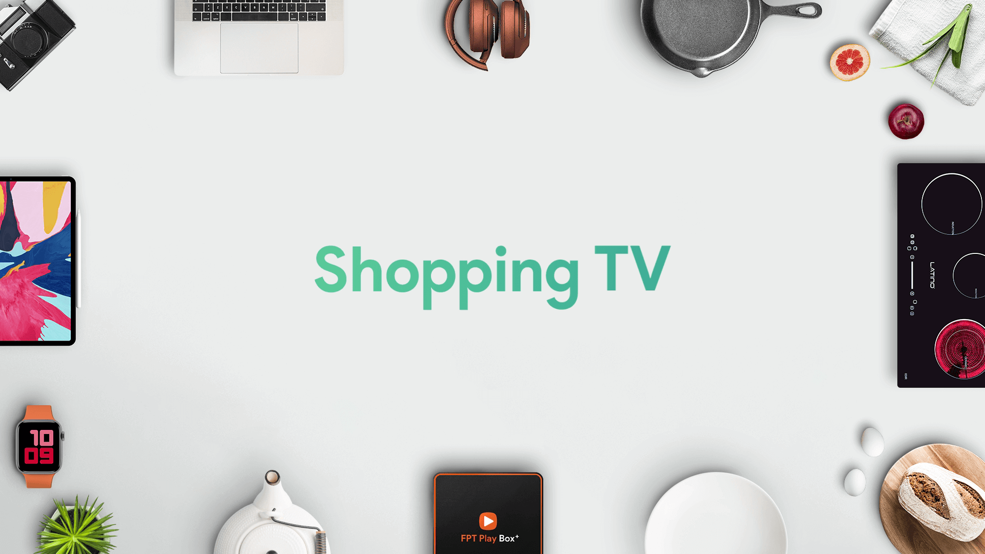 Tích hợp ứng dụng Shopping TV mua sắm trực tuyến trên FPT play Box