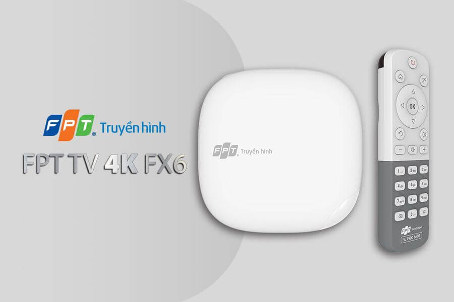 Bộ giải mã FPT TV 4K FX6 của Truyền Hình FPT