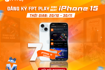Đăng ký truyền hình FPT Play trúng thưởng ngay 7 Iphone 15 256GB
