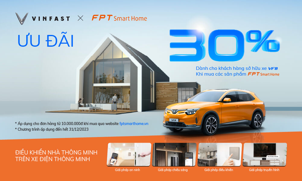 FPT Smart Home ưu đãi cho khách hàng sở hữu xe VinFast